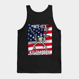 WTF Is A Kilometer July 4th skeleton Funny What Is A Kilometer July 4th Tank Top